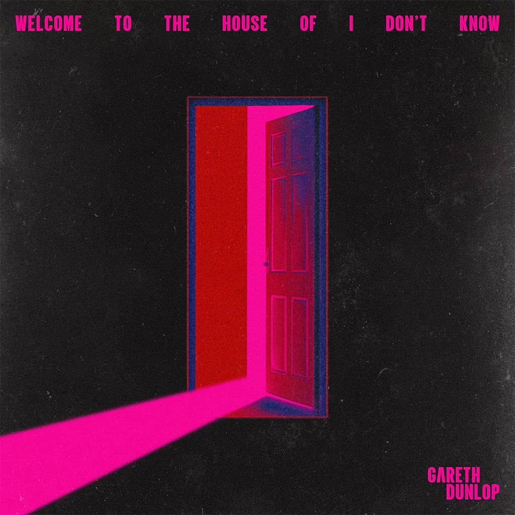 GARETH DUNLOP - Welcome To The House Of I Don't Know - LP - Hot Pink Vinyl [JUN 14]