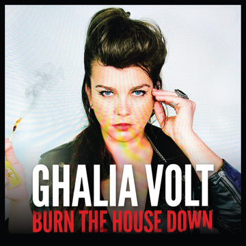 GHALIA VOLT - Burn The House Down - LP - Vinyl [MAY 15]
