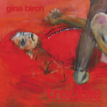 GINA BIRCH - Trouble - LP - Black Vinyl [JUL 11]
