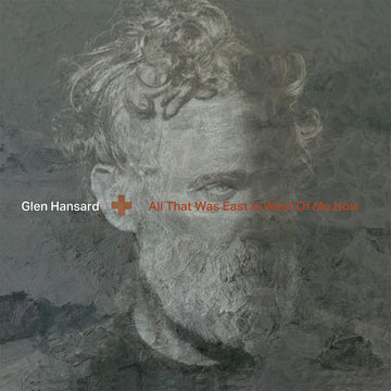 GLEN HANSARD - All That Was East Is West Of Me Now - LP - Black Vinyl