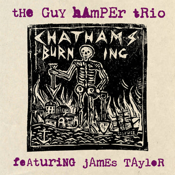 THE GUY HAMPER TRIO (FEAT. JAMES TAYLOR) - Chatham's Burning EP - 7'' - Vinyl [MAR 14]