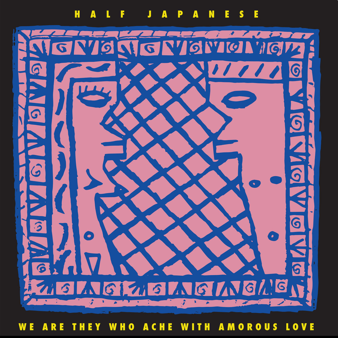 Half Japanese - We Are They Who Ache With Amorous Love - 1LP - Lemon Yellow Vinyl  [Record Store Day 2026]