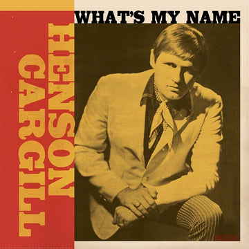 HENSON CARGILL - What’s My Name (1966-1973) - LP - Deluxe Gatefold Random Colour Vinyl [AUG 4]