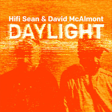 HIFI SEAN & DAVID MCALMONT - Daylight (Deluxe with SIGNED Art Print & Bonus Orange Flexi Disc) - LP - Neon Orange Vinyl