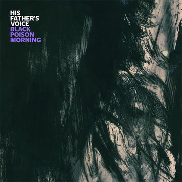 HIS FATHER'S VOICE - Black Poison Morning - LP - Vinyl