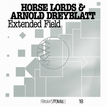 HORSE LORDS & ARNOLD DREYBLATT - FRKWYS Vol. 18: Extended Field - LP - Vinyl [NOV 21]
