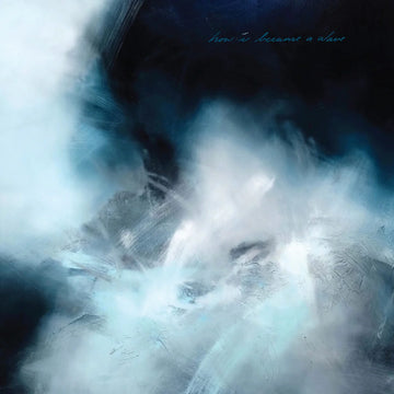 HOW I BECAME A WAVE - How I Became A Wave - LP - Vinyl [MAR 27]