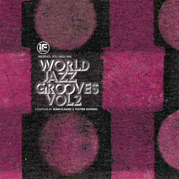 VARIOUS - IF Music presents You Need This! - World Jazz Grooves Volume 2 Compiled by Jean-Claude and Victor Kiswell - 2LP - Black Vinyl [OCT 3]