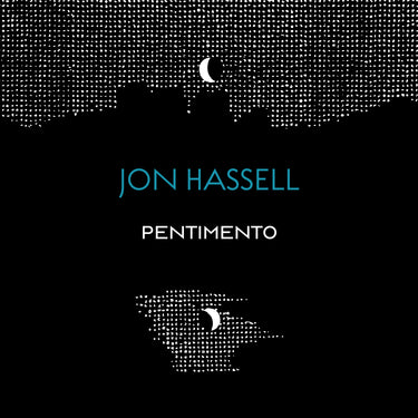 Jon Hassell - The Pentimento Trilogy