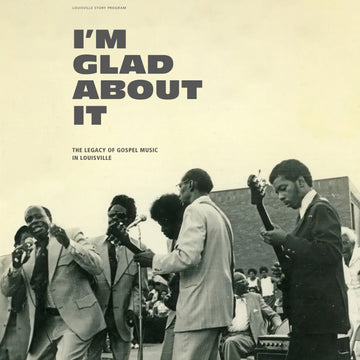 VARIOUS - I'm Glad About It: The Legacy Of Gospel Music in Louisville - 2LP - Vinyl