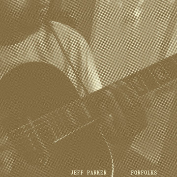 JEFF PARKER - Forfolks - LP - Black Vinyl