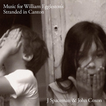 J SPACEMAN (OF SPIRITUALIZED) AND JOHN COXON - Music for William Eggleston's Stranded in Canton - LP - Black Vinyl [OCT 18]
