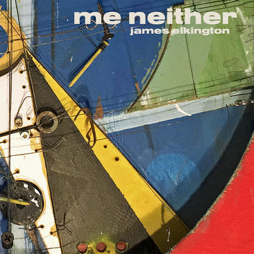 JAMES ELKINGTON - Me Neither - 2LP - Gatefold Vinyl [DEC 8]