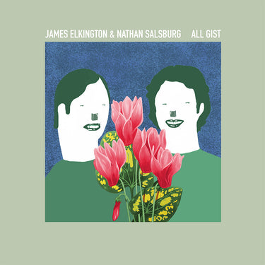 JAMES ELKINGTON AND NATHAN SALSBURG - All Gist