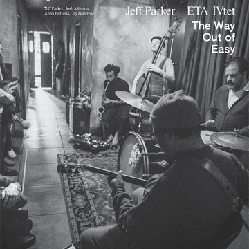 JEFF PARKER & ETA IVTET - The Way Out Of Easy - CD [NOV 22]