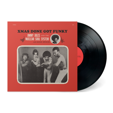 JIMMY JULES & THE NUCLEAR SOUL SYSTEM (with Jackie Spencer) - Xmas Done Got Funky (Reissue) - LP - Black Vinyl [NOV 28]