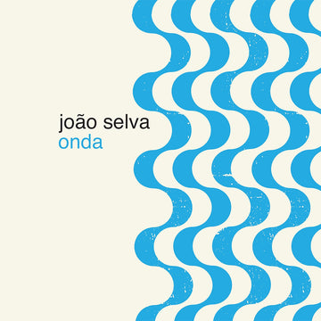 JOÃO SELVA - Onda - LP - Vinyl [FEB 14]