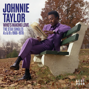 JOHNNIE TAYLOR - Who’s Making Love: The Stax Singles A’s & B’s 1966-1970 - CD [MAY 30]