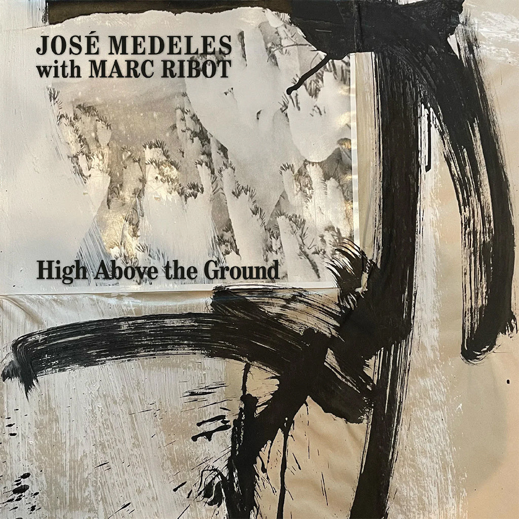 JOSÉ MEDELES WITH MARC RIBOT - High Above The Ground - LP - Black & White Splatter Vinyl [OCT 17]
