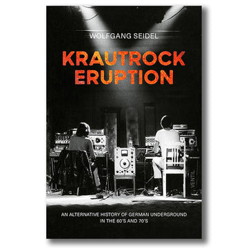 WOLFGANG SEIDEL - Krautrock Eruption: An Alternative History Of German Underground In The 60s & 70s - Paperback Book [MAR 21]