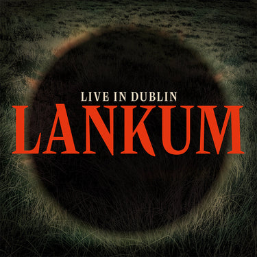 LANKUM - Live In Dublin (Irish Exclusive Edition)