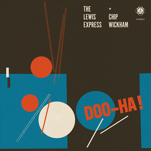 THE LEWIS EXPRESS AND CHIP WICKHAM - Doo-Ha! - LP - Vinyl [MAR 14]