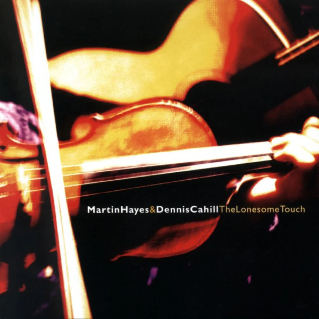 MARTIN HAYES & DENNIS CAHILL - The Lonesome Touch - CD