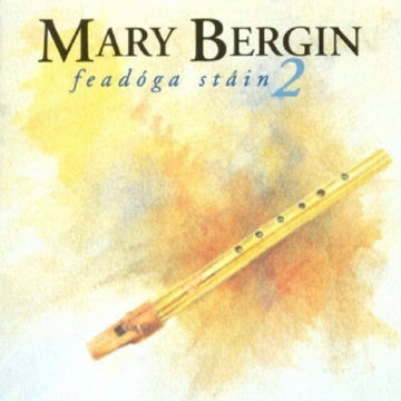 MARY BERGIN - Feadóga Stáin 2 - CD