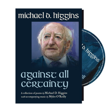 MICHAEL D. HIGGINS (WITH MYLES O REILLY) - Against All Certainty - CD Hardback Book [SEP 5]
