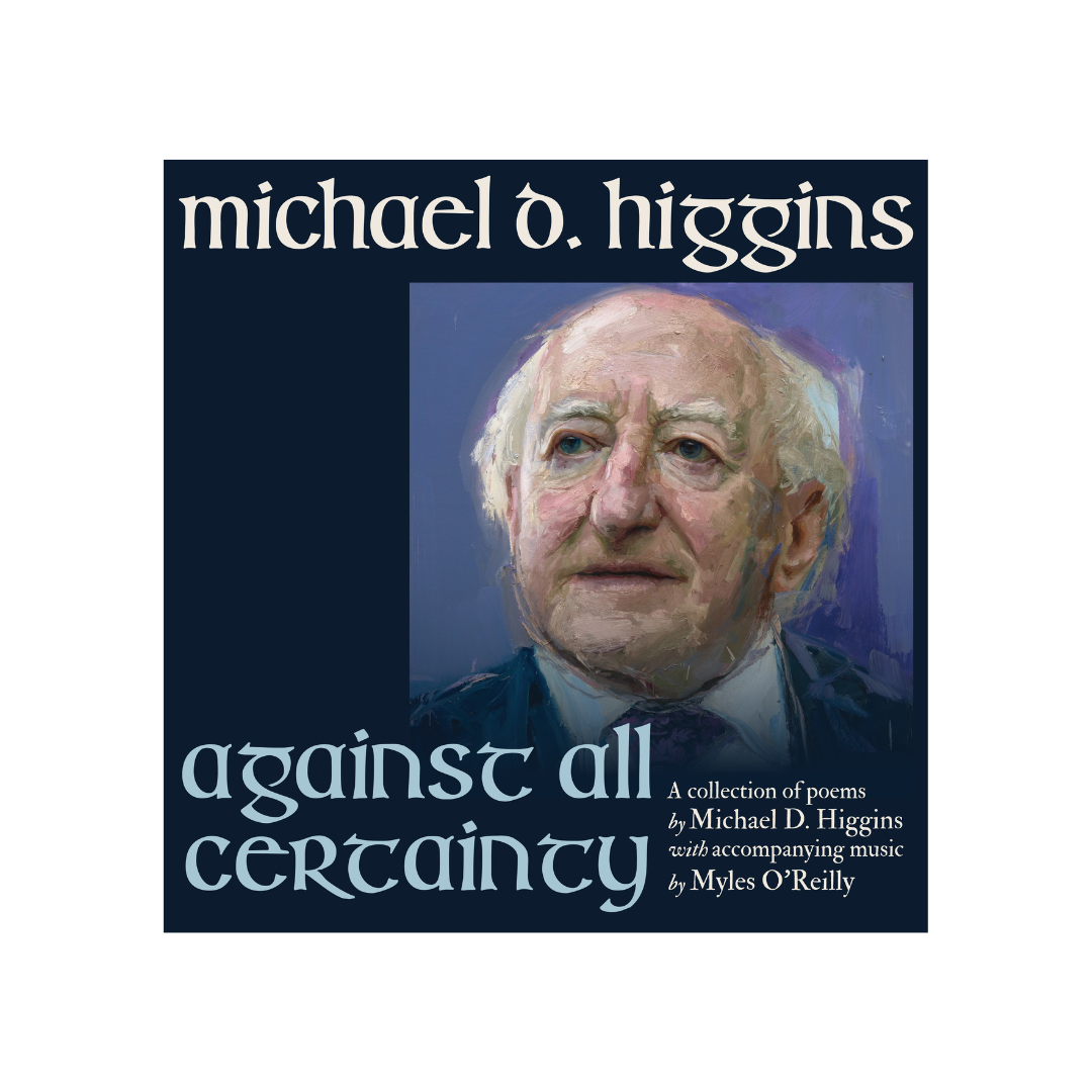 MICHAEL D. HIGGINS (WITH MYLES O REILLY) - Against All Certainty - CD [SEP 5]