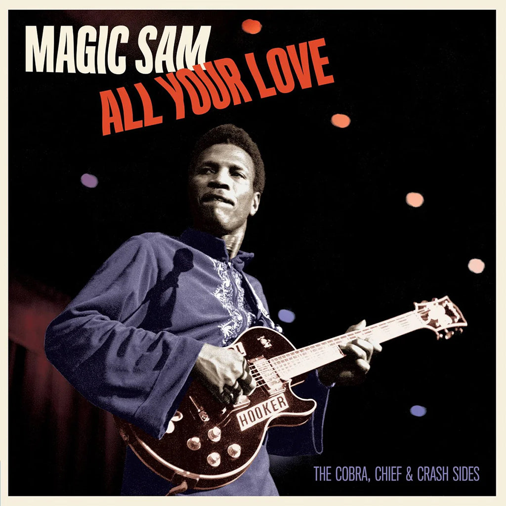MAGIC SAM - All Your Love (The Cobra, Chief and Crash Sides 1957-1966) - LP - 180g Vinyl