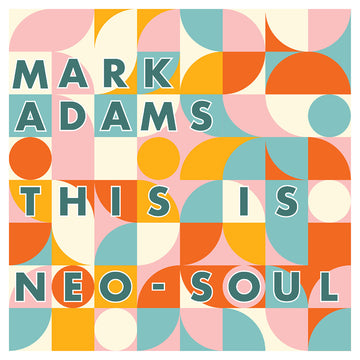 MARK ADAMS - This Is Neo-Soul - LP - Vinyl [MAR 20]