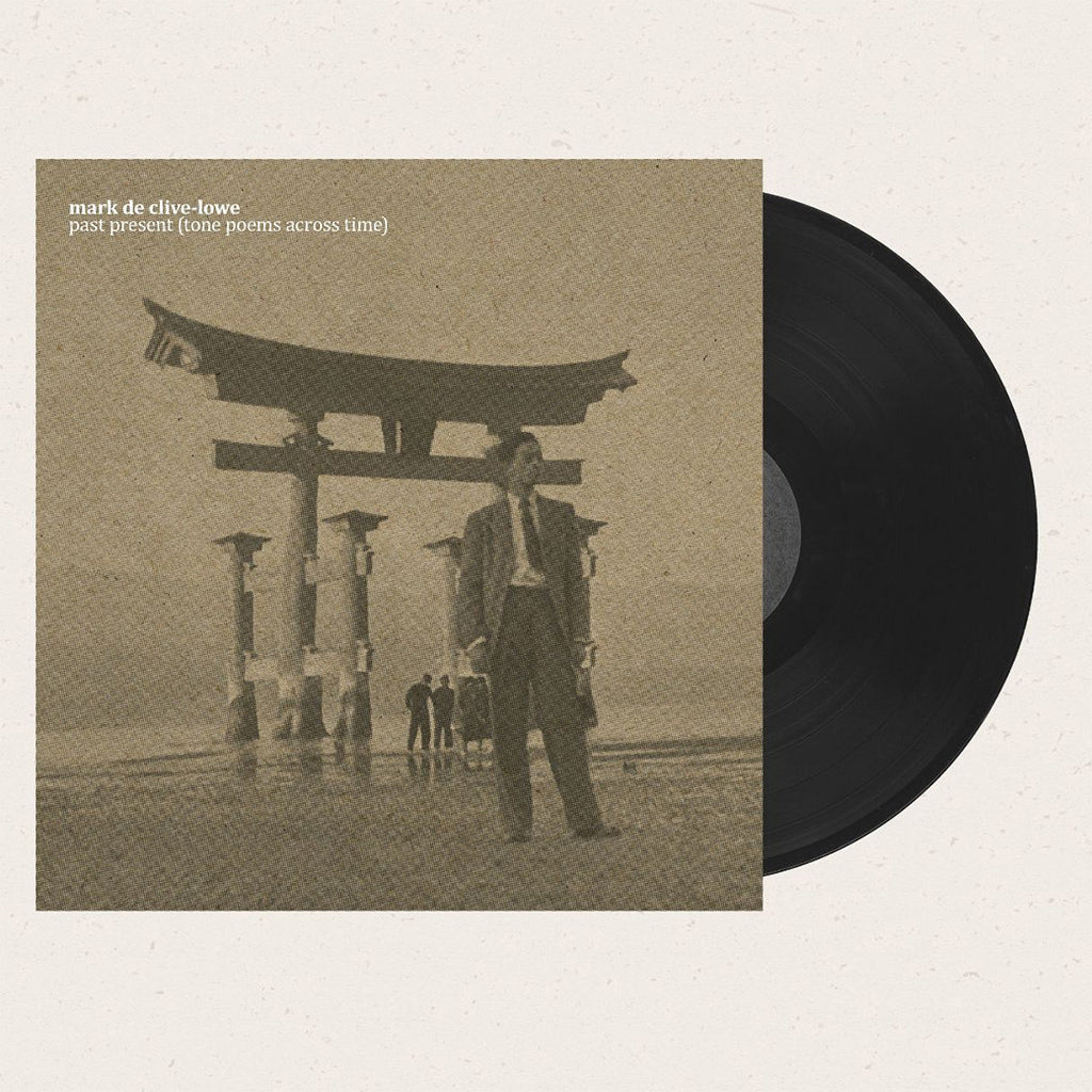 MARK DE CLIVE-LOWE - past present (tone poems across time) - LP - Vinyl [APR 18]