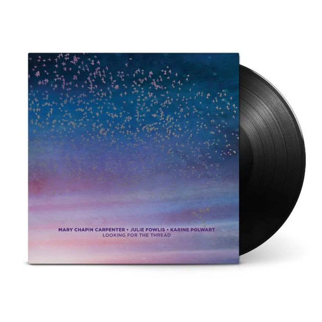 MARY CHAPIN CARPENTER • JULIE FOWLIS • KARINE POLWART - Looking For The Thread - LP - Black Vinyl