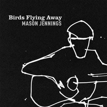 MASON JENNINGS - Birds Flying Away (Reissue) - LP - Vinyl [OCT 11]