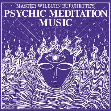 MASTER WILBURN BURCHETTE - Psychic Meditation Music (Reissue) - LP - Black Vinyl [JUN 13]