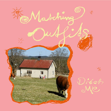 MATCHING OUTFITS - Ditch Me - LP - Vinyl [JUL 25]