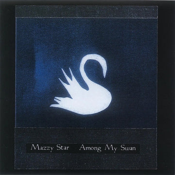 MAZZY STAR - Among My Swan (Reissue) - LP - Black Vinyl [JUL 25]