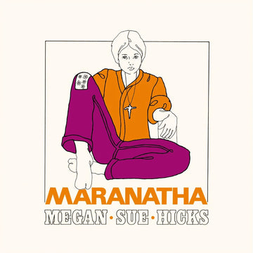 MEGAN SUE HICKS - Maranatha (Reissue) - LP - Deluxe 180g Vinyl [NOV 14]