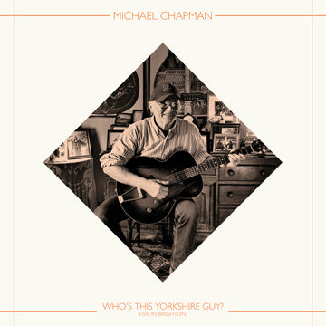 Michael Chapman - Who's This Yorkshire Guy? (Live In Brighton, 2015) - 1LP - Black Vinyl  [Record Store Day 2025]