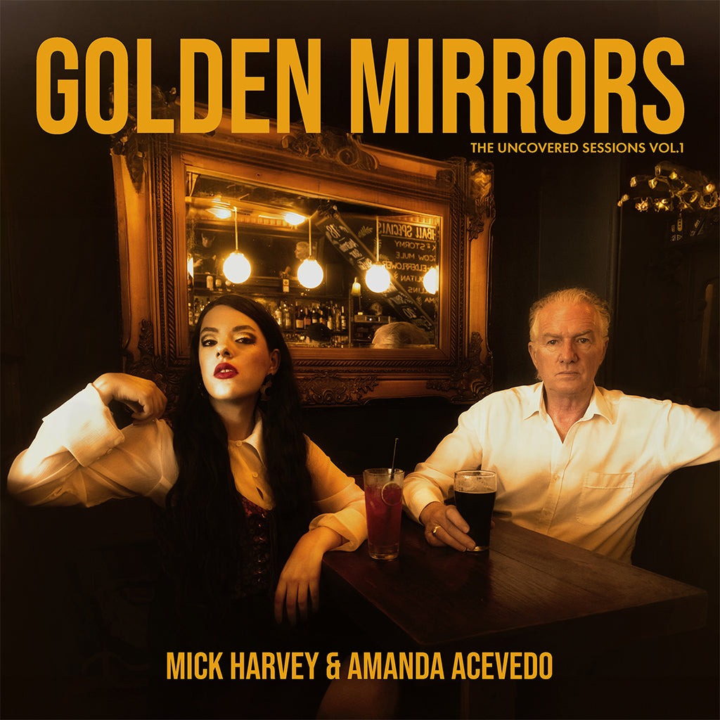 MICK HARVEY & AMANDA ACEVEDO - Golden Mirrors: The Uncovered Sessions Vol. 1  - CD [SEP 26]