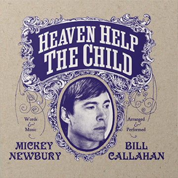 MICKEY NEWBURY / BILL CALLAHAN - Heaven Help The Child - 7'' - Vinyl