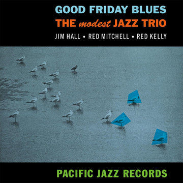 MODEST JAZZ TRIO - Good Friday Blues (Blue Note Tone Poet Series) - LP - Deluxe 180g Vinyl [SEP 6]
