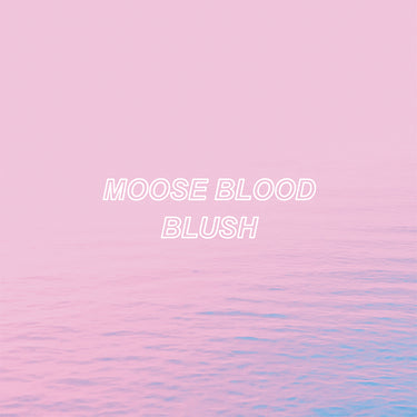 MOOSE BLOOD - Blush (Reissue) - LP - Light Blue Colour Vinyl [FEB 27]