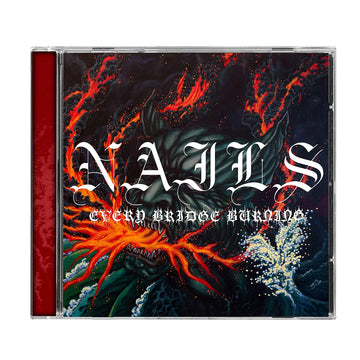 NAILS - Every Bridge Burning - CD [AUG 30]