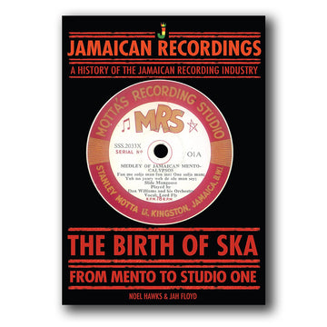 NOEL HAWKS & JAH FLOYD - The Birth of Ska: From Mento to Studio One - Hardback Book [SEP 13]