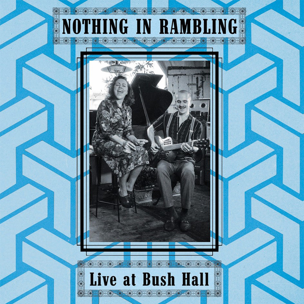 NOTHING IN RAMBLING - Live At Bush Hall - LP - Vinyl [OCT 4]