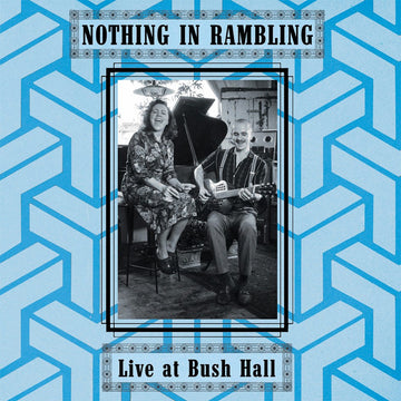 NOTHING IN RAMBLING - Live At Bush Hall - LP - Vinyl [OCT 4]