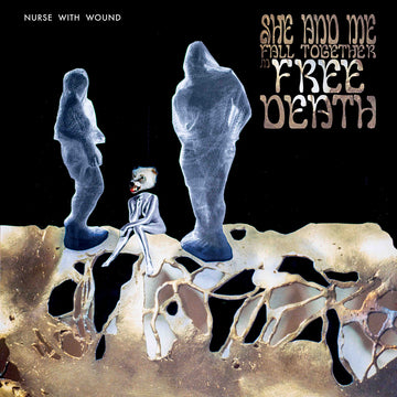NURSE WITH WOUND - She And Me Fall Together In Free Death (Repress) - 3LP - Vinyl [FEB 6]