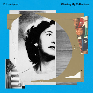 E. Lundquist - Chasing My Reflections
